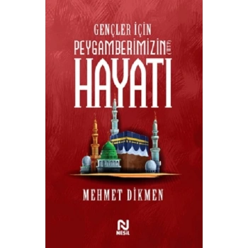 Gençler İçin Peygamberimizin Hayatı