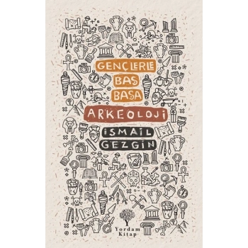 Gençlerle Baş Başa : Arkeoloji