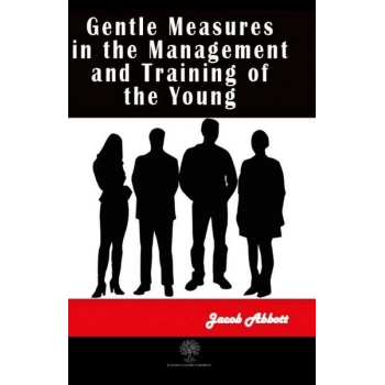 Gentle Measures in the Management and Training of the Young