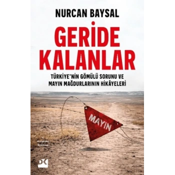 Geride Kalanlar - Türkiye’nin Gömülü Sorunu ve Mayın Mağdurlarının Hikayeleri