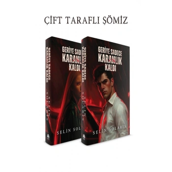 Geriye Sadece Karanlık Kaldı (Ciltli)