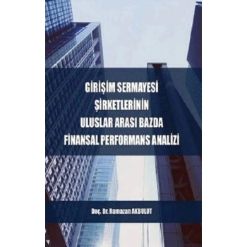 Girişim Sermayesi Şirketlerinin Uluslararası Bazda Finansal Performans Analizi