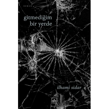Gitmediğim Bir Yerde