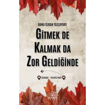 Gitmek De Kalmak Da Zor Geldiğinde