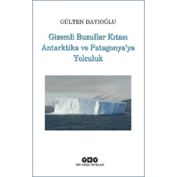 Gizemli Buzullar Kıtası Antarktika ve Patagonya’ya Yolculuk