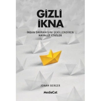 Gizli İkna - İnsan Davranışnı Şekillendiren Hayalet Etkiler