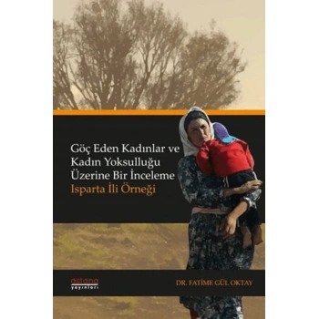 Göç Eden Kadınlar ve Kadın Yoksulluğu Üzerine Bir İnceleme