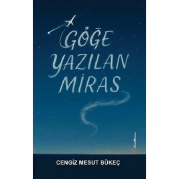 Göğe Yazılan Miras