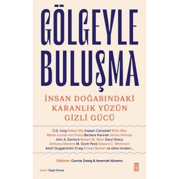 Gölgeyle Buluşma - İnsan Doğasındaki Karanlık Yüzün Gizli Gücü