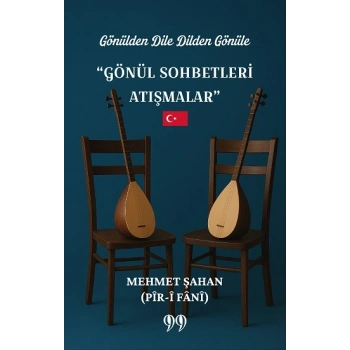 Gönülden Dile Dilden Gönüle “Gönül Sohbetleri Atışmalar”