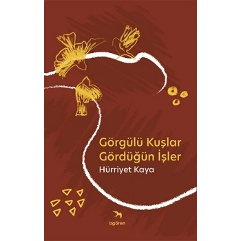 Görgülü Kuşlar Gördüğün İşler