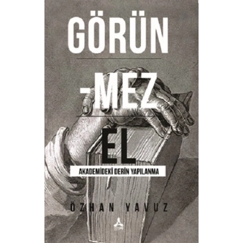Görünmez El Akademideki Derin Yapılanma