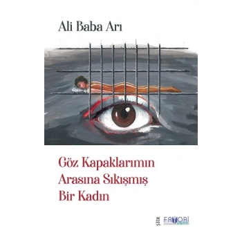 Göz Kapaklarımın Arasına Sıkışmış Bir Kadın