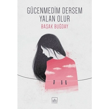 Gücenmedim Dersem Yalan Olur