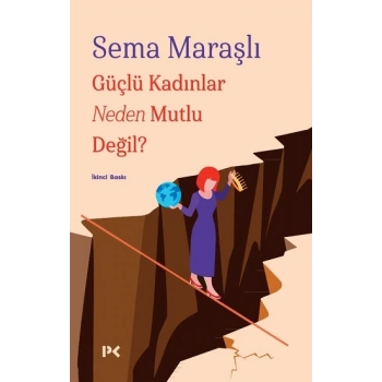 Güçlü Kadınlar Neden Mutlu Değil?