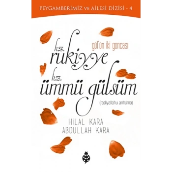 Gülün İki Goncası Hz. Rukiyye - Hz. Ümmü Gülsüm