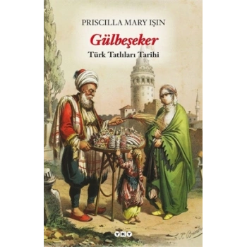 Gülbeşeker - Türk Tatlıları Tarihi