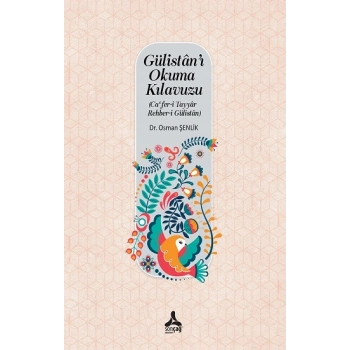 Gülistanı Okuma Kılavuzu (Cafer-i Tayyar-Rehber-i Gülistan)