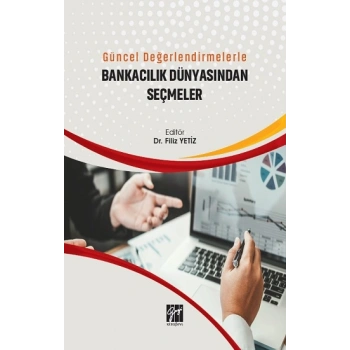 Güncel Değerlendirmelerle Bankacılık Dünyasından Seçmeler