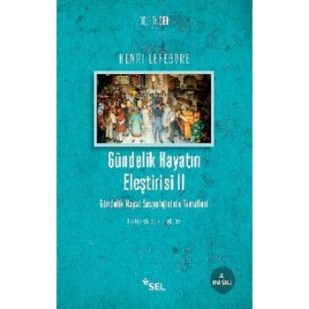 Gündelik Hayatın Eleştirisi II - Gündelik Hayat Sosyolojisinin Temelleri