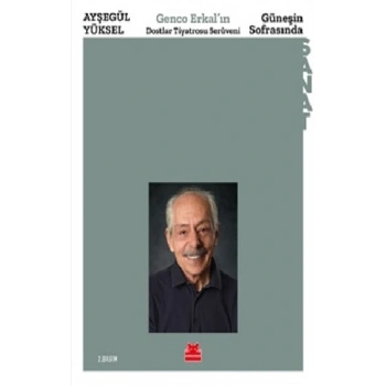 Güneşin Sofrasında - Genco Erkal’ın Dostlar Tiyatrosu Serüveni