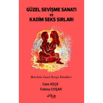 Güzel Sevişme Sanatı ve Kadim Seks Sırları