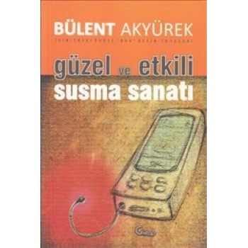 Güzel ve Etkili Susma Sanatı