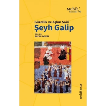 Güzellik ve Aşkın Şairi Şeyh Galip