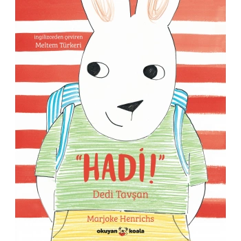 “Hadi!” Dedi Tavşan