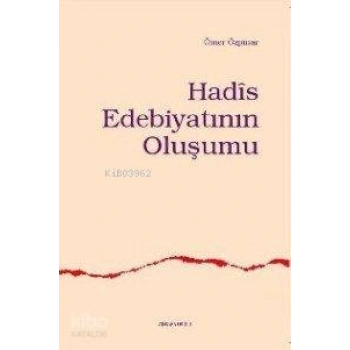 Hadîs Edebiyatının Oluşumu