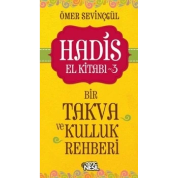 Hadis El Kitabı - 3 : Bir Takva ve Kulluk Rehberi