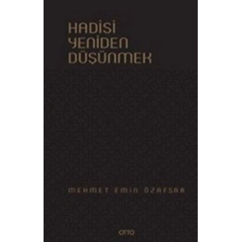 Hadisi Yeniden Düşünmek ( Ciltli )