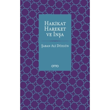 Hakikat, Hareket ve İnşa