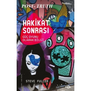 Hakikat Sonrası –Güç Oyunu Olarak Bilgi