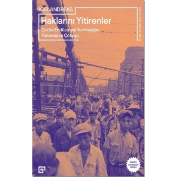 Haklarını Yitirenler Çinde Endüstriyel Yurttaşlığın Yükselişi ve Çöküşü