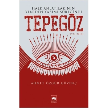 Halk Anlatılarının Yeniden Yazımı Sürecinde Tepegöz (1923-2018)