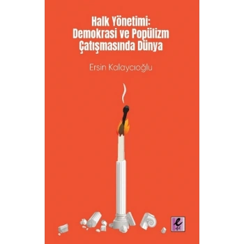 Halk Yönetimi - Demokrasi ve Popülizm Çatışmasında Dünya