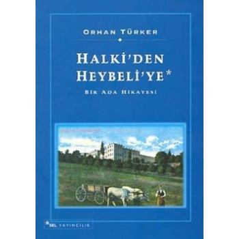 Halki’den Heybeli’ye Bir Ada Hikayesi