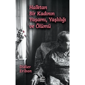 Halktan Bir Kadının Yaşamı, Yaşlılığı ve Ölümü