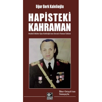 Hapisteki Kahraman - Heykeli Dikilen Oğuz Kalelioğlu’nun Sincan’a Uzanan Öyküsü