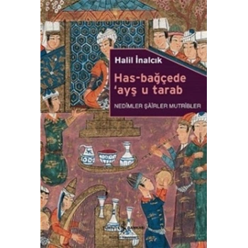 Has-Bağçede ’Ayş u Tarab - Nedimler Şairler Mutripler