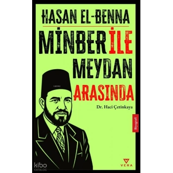 Hasan El Benna;Minber ile Meydan Arasında