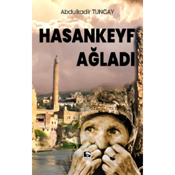 Hasankeyf Ağladı