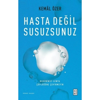 Hasta Değil Susuzsunuz