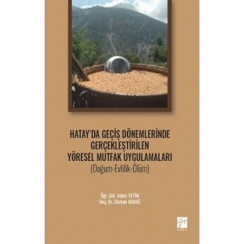 Hatay da Geçiş Dönemlerinde Gerçekleştirilen Yöresel Mutfak Uygulamaları