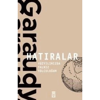Hatıralar - Yüzyılımızda Yalnız Yolculuğum