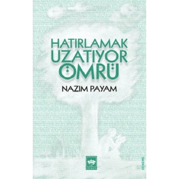 Hatırlamak Uzatıyor Ömrü