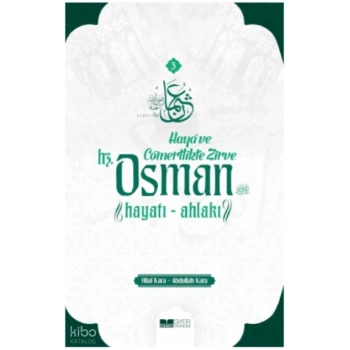 Haya ve Cömertlikte Zirve ;Hz Osman Hayatı Ahlakı
