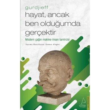 Hayat, Ancak Ben Olduğumda Gerçektir – Gurdjieff