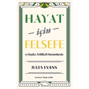 Hayat İçin Felsefe - ve Başka Tehlikeli Durumlarda